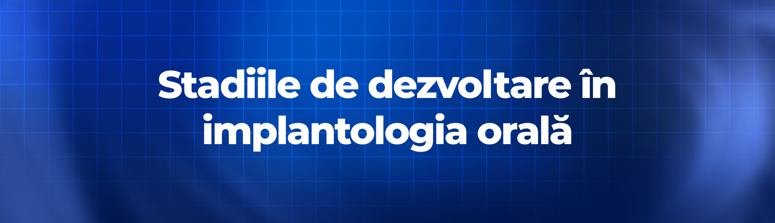 Stadiile de dezvoltare în implantologia orală